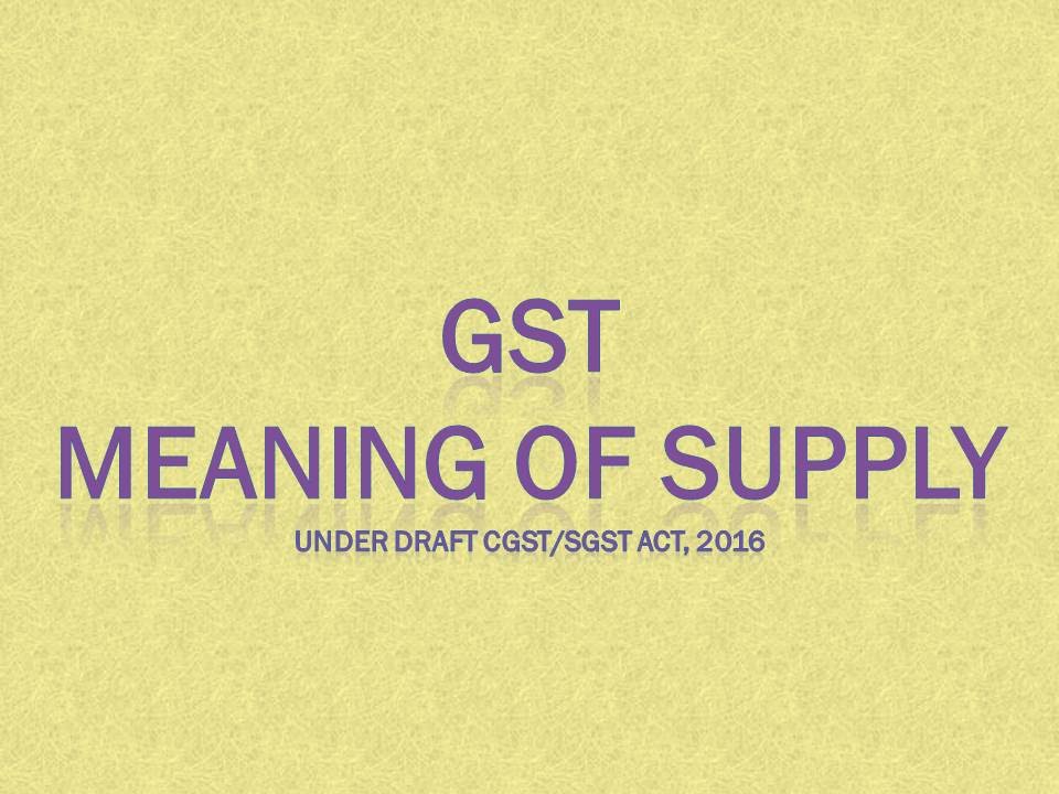 What does the term supply means under the GST?